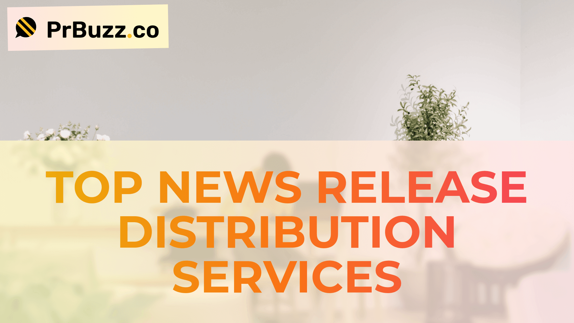 Top 5 News Release Distribution Services for Effective PR Strategy