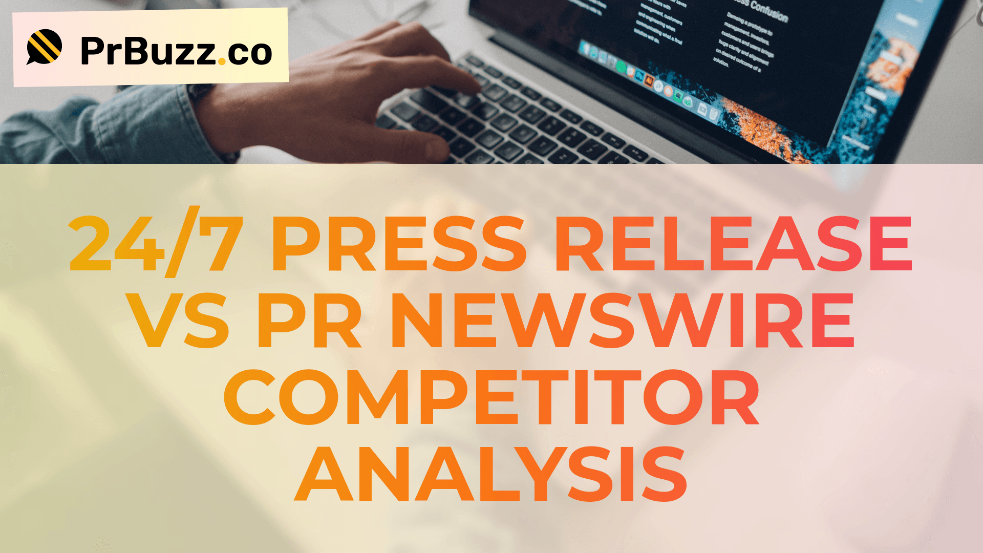 24/7 Press Release vs PR Newswire Competitor Analysis