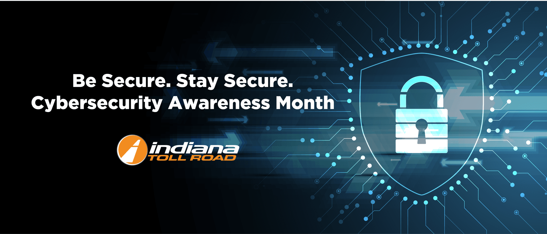 The Indiana Toll Road Launches "Be Secure. Stay Secure." Cybersecurity Awareness Campaign with Local Partnerships
